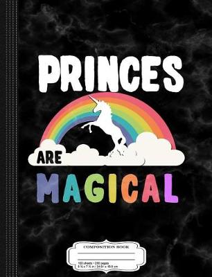 Book cover for Princes Are Magical Composition Notebook