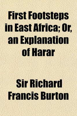 Book cover for First Footsteps in East Africa; Or, an Explanation of Harar