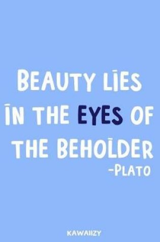 Cover of Beauty Lies in the Eyes of the Beholder - Plato