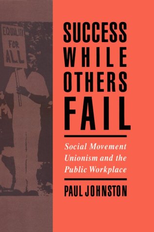 Book cover for Success While Others Fail: Social Movement Unionism and the Public Workplace