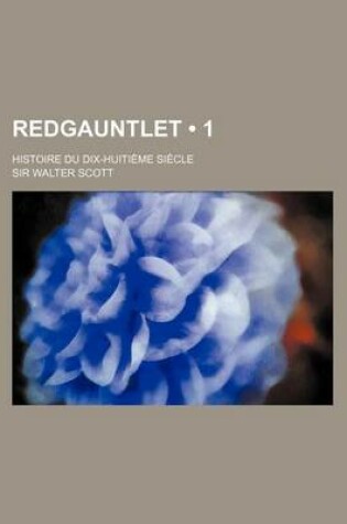 Cover of Redgauntlet (1 ); Histoire Du Dix-Huitieme Siecle