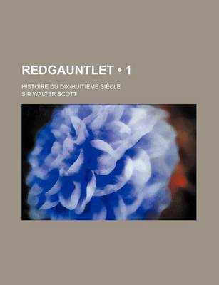 Book cover for Redgauntlet (1 ); Histoire Du Dix-Huitieme Siecle