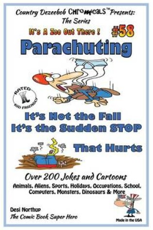 Cover of Parachuting - It's Not the Fall - It's the Sudden Stop That Hurts - Over 200 Jokes + Cartoons - Animals, Aliens, Sports, Holidays, Occupations, School, Computers, Monsters, Dinosaurs & More - in BLACK and WHITE