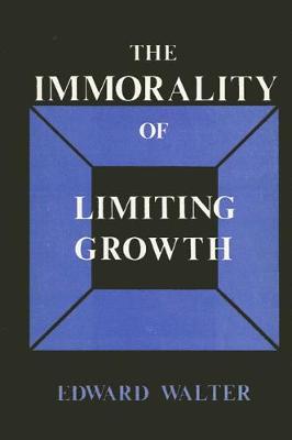 Book cover for Immorality of Limiting Growth, The