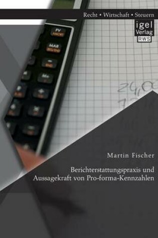 Cover of Berichterstattungspraxis und Aussagekraft von Pro-forma-Kennzahlen