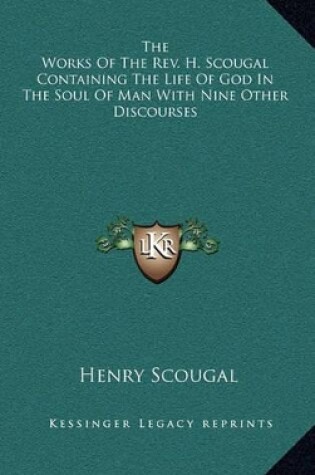 Cover of The Works of the Rev. H. Scougal Containing the Life of God in the Soul of Man with Nine Other Discourses