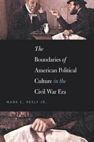 Cover of The Boundaries of American Political Culture in the Civil War Era