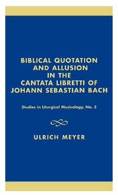 Cover of Biblical Quotation and Allusion in the Cantata Libretti of Johann Sebastian Bach