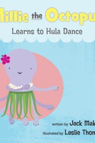 Cover of Millie the Octopus Learns to Hula Dance