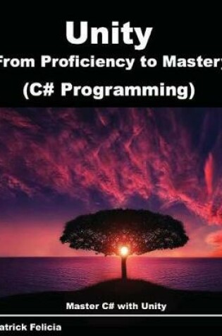 Cover of Unity from Proficiency to Mastery (C# Programming)