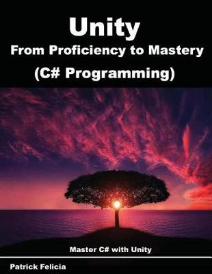 Book cover for Unity from Proficiency to Mastery (C# Programming)