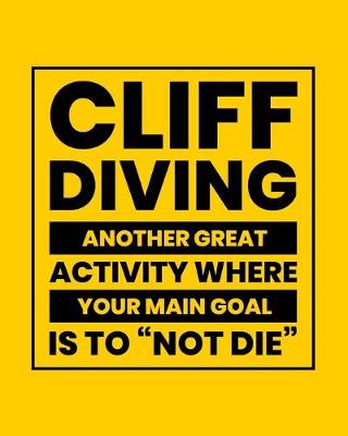 Book cover for Cliff Diving Another Great Activity Where the Main Goal Is to "Not Die"