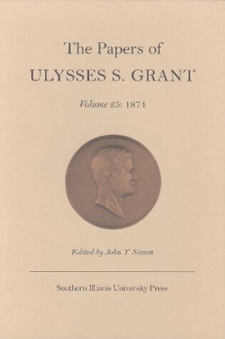 Cover of The Papers of Ulysses S.Grant v. 25; 1874