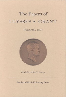 Book cover for The Papers of Ulysses S.Grant v. 25; 1874