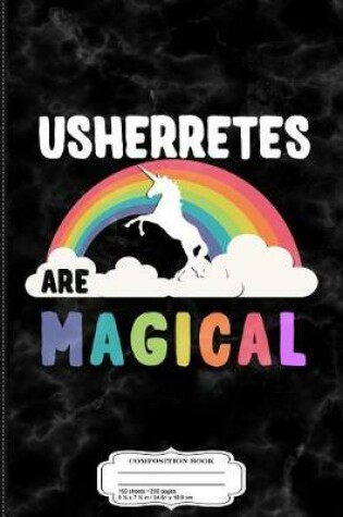 Cover of Usherretes Are Magical Composition Notebook