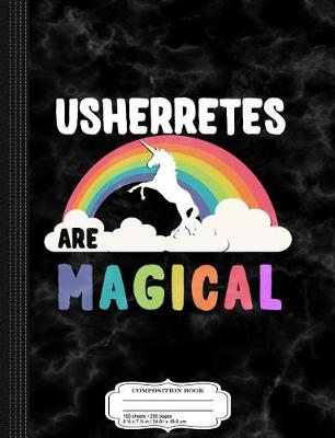 Book cover for Usherretes Are Magical Composition Notebook