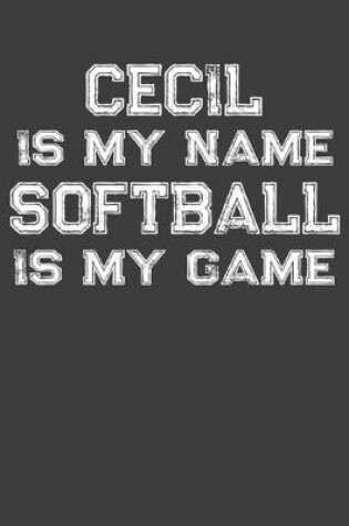 Cover of Cecil Is My Name Softball Is My Game