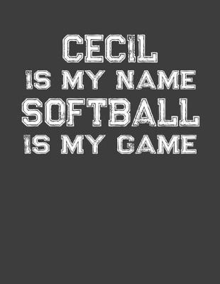 Book cover for Cecil Is My Name Softball Is My Game