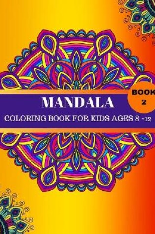 Cover of Mandala Coloring Book for Kids Ages 8-12