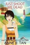 Book cover for Just Shoot Me Dead