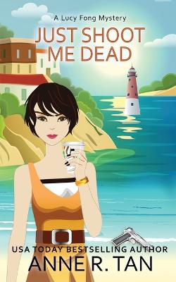 Book cover for Just Shoot Me Dead