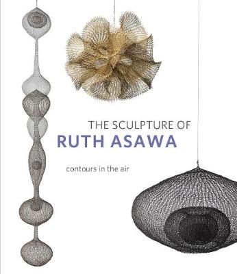 Cover of The Sculpture of Ruth Asawa, Second Edition