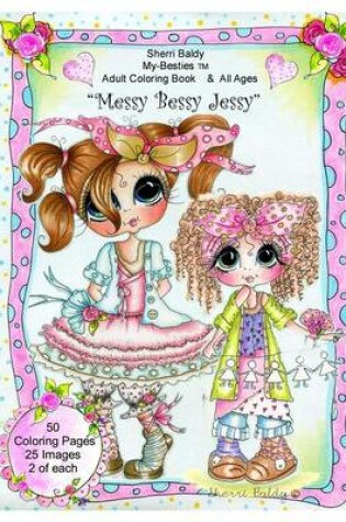 Cover of Sherri Baldy My Besties Messy Bessy Jessy Coloring Book