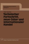 Book cover for Technischer Fortschritt, neue Güter und internationaler Handel
