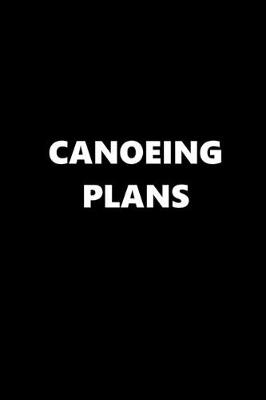 Book cover for 2020 Daily Planner Sports Theme Canoeing Plans Black White 388 Pages