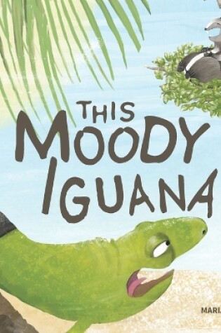 Cover of This Moody Iguana