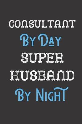 Book cover for Consultant By Day Super Husband By Night