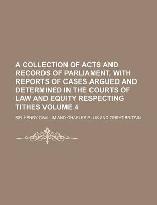 Book cover for A Collection of Acts and Records of Parliament, with Reports of Cases Argued and Determined in the Courts of Law and Equity Respecting Tithes Volume