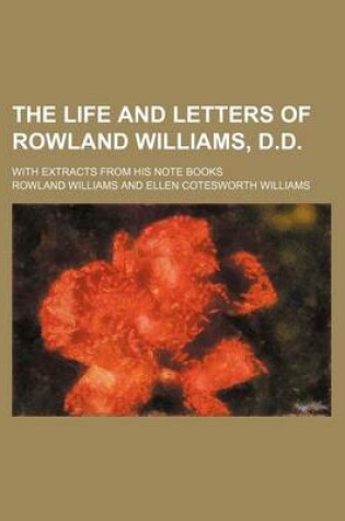 Cover of The Life and Letters of Rowland Williams, D.D. (Volume 1); With Extracts from His Note Books