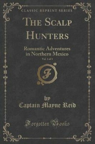 Cover of The Scalp Hunters, Vol. 1 of 3