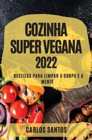 Cover of Cozinha Super Vegana 2022
