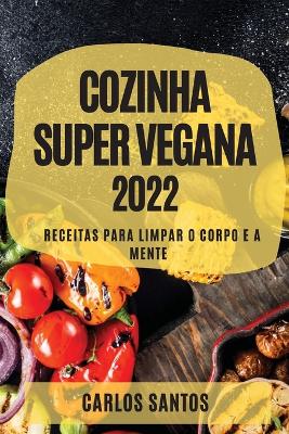 Book cover for Cozinha Super Vegana 2022