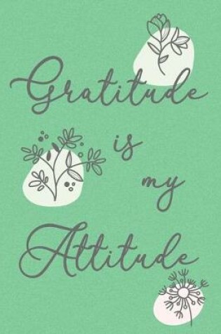 Cover of Gratitude is my Attitude Soft Cover Journal