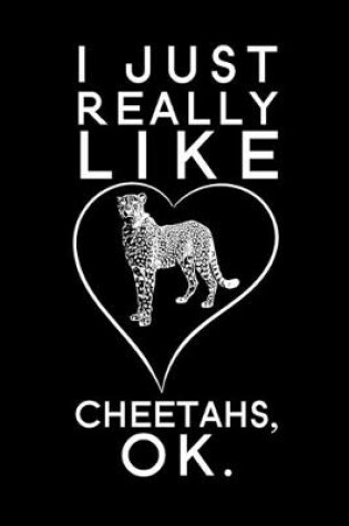 Cover of I Just Really Like Cheetahs OK