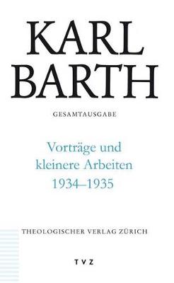 Book cover for Karl Barth Gesamtausgabe / Vortrage Und Kleinere Arbeiten 1934-1935