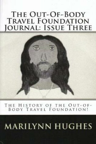 Cover of The Out-of-Body Travel Foundation Journal: The History of 'The Out-of-Body Travel Foundation!' - Issue Three