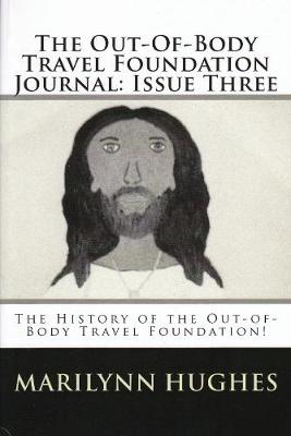 Book cover for The Out-of-Body Travel Foundation Journal: The History of 'The Out-of-Body Travel Foundation!' - Issue Three