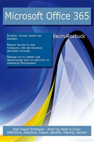 Cover of Microsoft Office 365: High-Impact Strategies - What You Need to Know: Definitions, Adoptions, Impact, Benefits, Maturity, Vendors