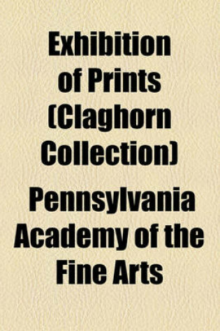 Cover of Exhibition of Prints (Claghorn Collection)