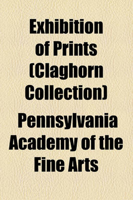 Book cover for Exhibition of Prints (Claghorn Collection)