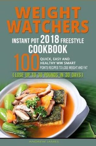 Cover of Weight Watchers Instant Pot 2018 Freestyle Cookbook