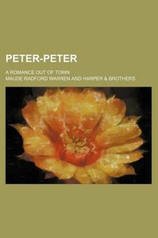 Cover of Peter-Peter; A Romance Out of Town
