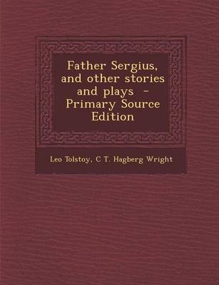 Book cover for Father Sergius, and Other Stories and Plays - Primary Source Edition