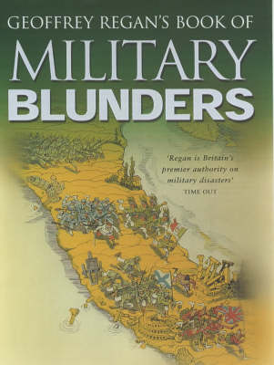 Book cover for Geoffrey Regan's Book of Military Blunders