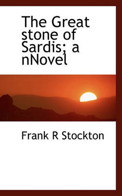 Book cover for The Great Stone of Sardis; A Nnovel