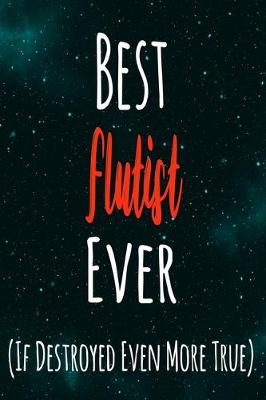 Book cover for Best Flutist Ever (If Destroyed Even More True)